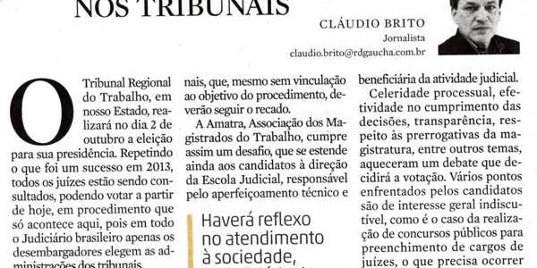 Democracia nos Tribunais Leia artigo referente às eleições do TRT4, de autoria do jornalista Cláudio Brito, publicado nesta segunda-feira, 28/9, no jornal Zero Hora