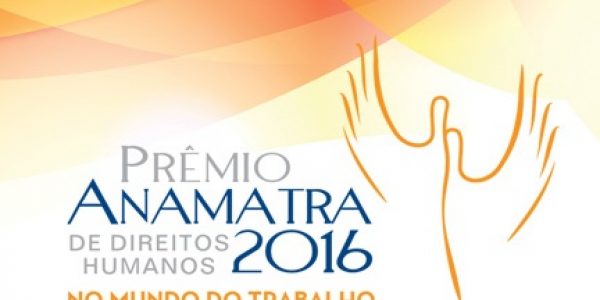 Inscrições abertas para o “Prêmio Anamatra de Direitos Humanos – 2016
