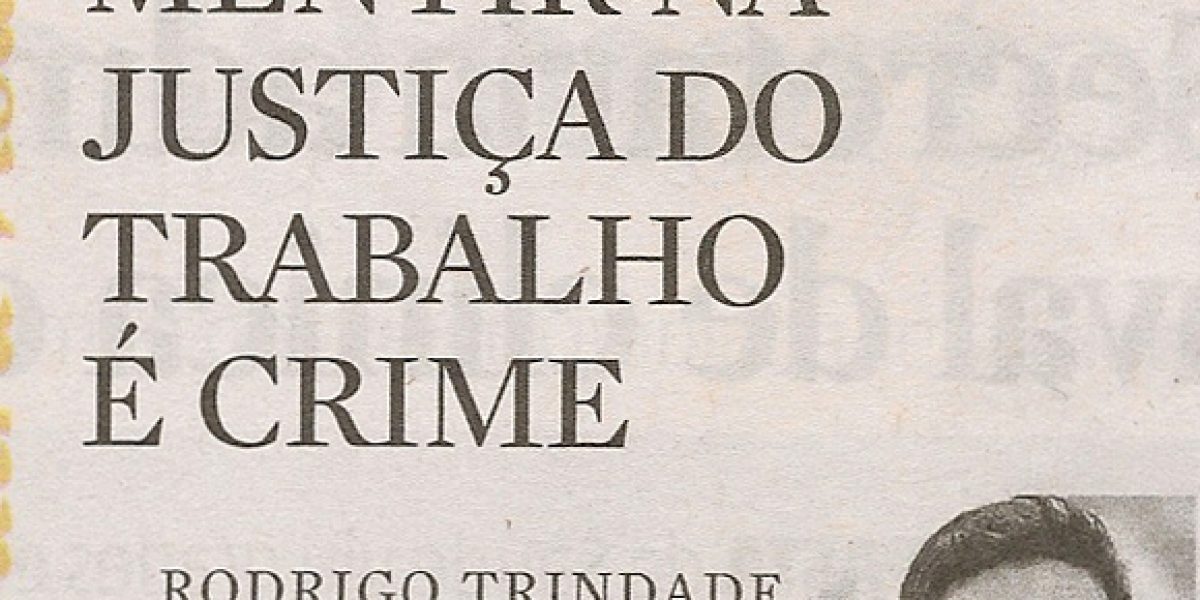 Publicado na edição de sábado-domingo da Zero Hora, artigo do presidente da Amatra-IV, juiz Rodrigo Trindade, sobre falso testemunho