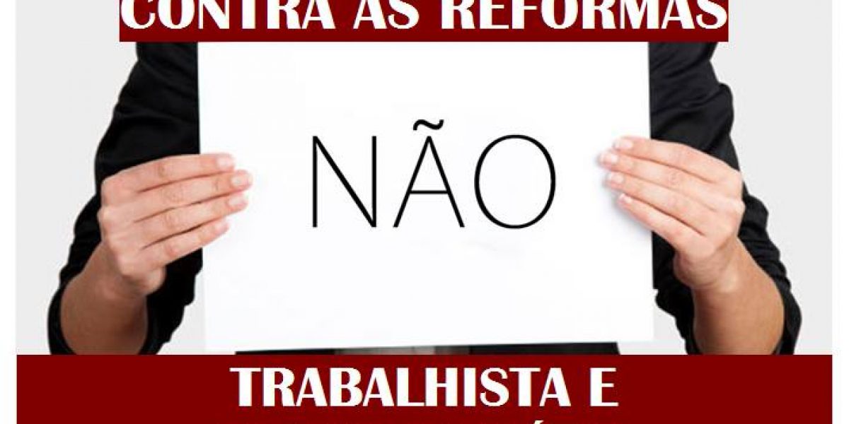 Ato Público contra as Reformas Trabalhista e Previdenciária
