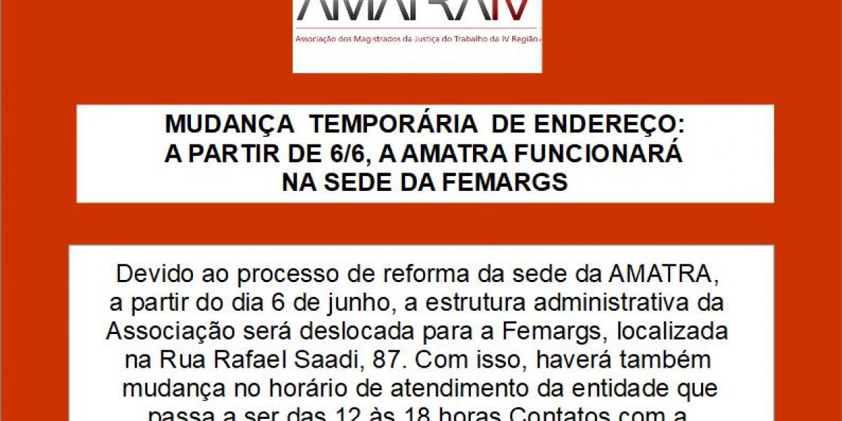 MUDANÇA  TEMPORÁRIA  DE ENDEREÇO: A PARTIR DE 6/6, A AMATRA FUNCIONARÁ NA SEDE DA FEMARGS