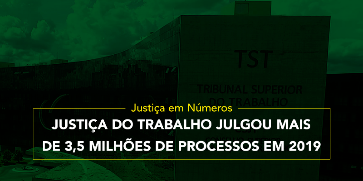 A Justiça do Trabalho julgou mais de 3,5 milhões de processos em 2019