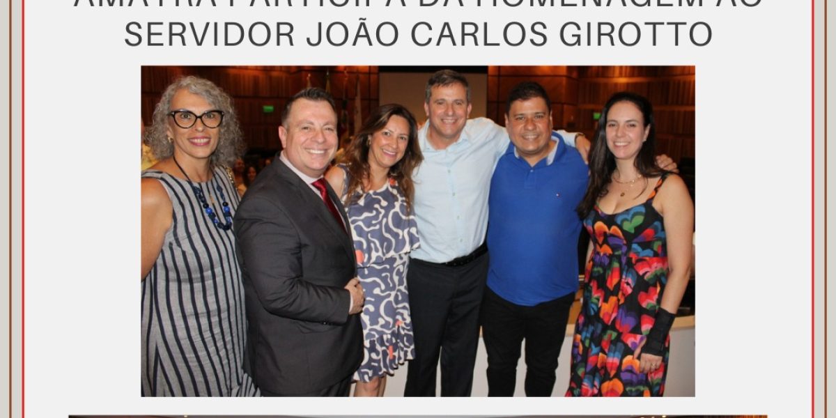 A AMATRA esteve presente na homenagem ao servidor João Carlos Girotto, por ocasião de sua aposentadoria.