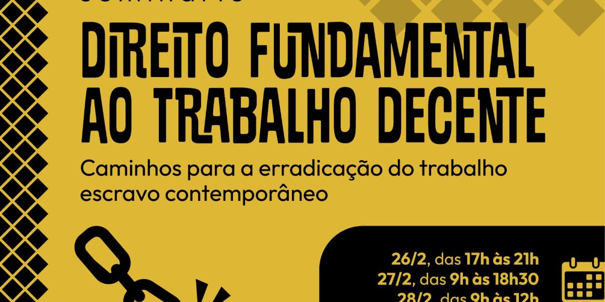 Seminário Direito Fundamental ao Trabalho Decente