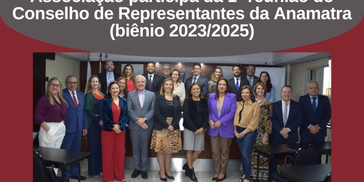 Associação participa da primeira reunião do Conselho de Representantes da Anamatra